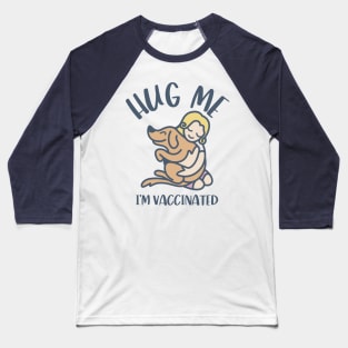 Hug Me I'm Vaccinated Baseball T-Shirt